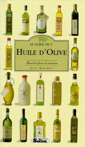 LE GUIDE DE L'HUILE D'OLIVE. Manuel de référence du connaisseur