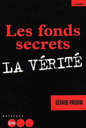 Les fonds secrets. La vérité