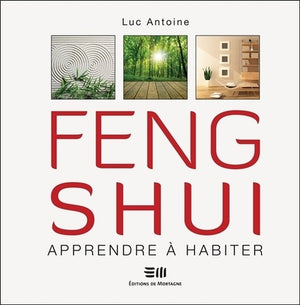 Feng shui - Apprendre à habiter