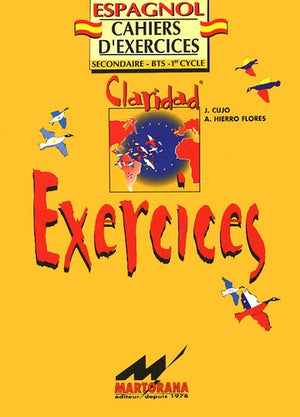 Claridad : exercices. Cahiers d'exercices, espagnol, seconde, BTS, 1er cycle