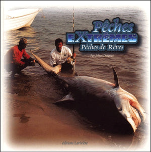 Pêches extrêmes, pêches de rêves