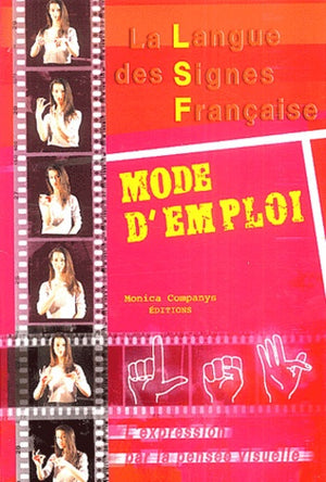 La langue des signes française : Mode d'emploi, l'expression par la pensée visuelle