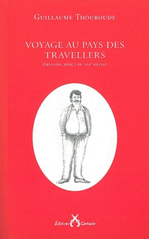 Voyage au pays des Travellers: (Irlande, début du XXIe siècle)