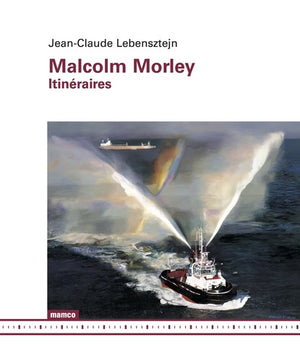 Malcolm Morley: Itinéraires