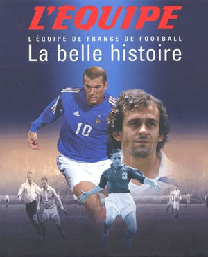 La belle histoire: L'équipe de France de football