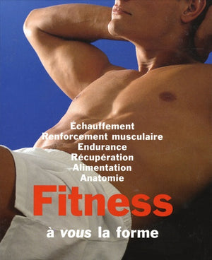 Fitness : A vous la forme