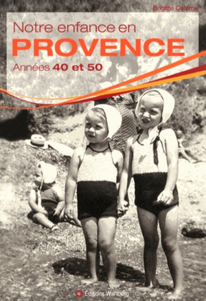 Notre enfance en Provence: Années 40 et 50