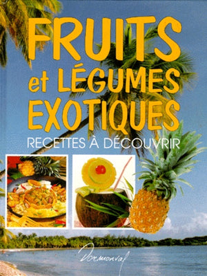 Fruits et légumes exotiques: Recettes à découvrir