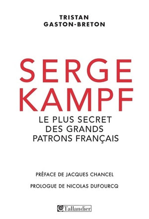 Serge Kampf - Le Plus Secret des Grands Patrons Francais