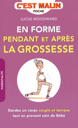 En forme pendant et après la grossesse, c'est malin