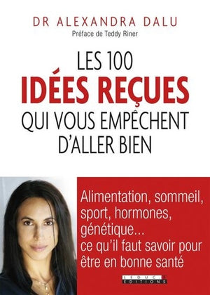 Les 100 idées reçues qui vous empêchent d'aller bien