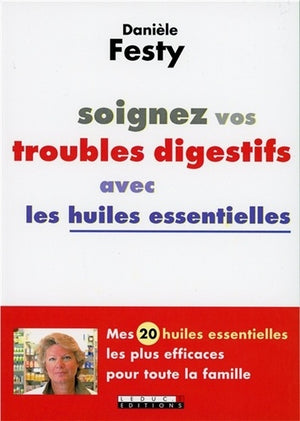 Soignez vos troubles digestifs avec les huiles essentielles