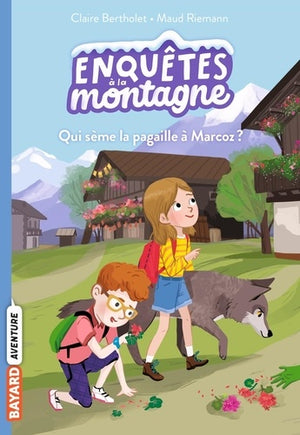 Enquêtes à la montagne, Tome 01: Qui sème la pagaille à Marcoz ?