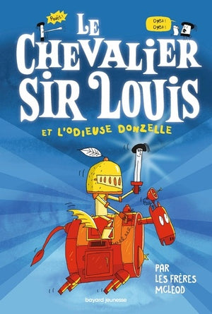 Le chevalier sir Louis, Tome 01: Le chevalier Sir Louis et l'Odieuse Donzelle