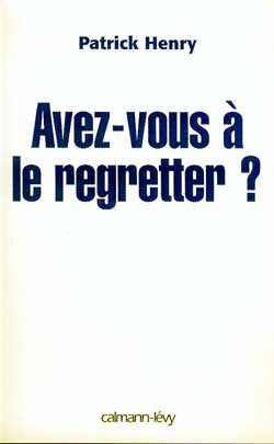 Avez-vous à le regretter ?