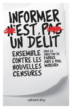 Informer n'est pas un délit: Ensemble contre les nouvelles censures