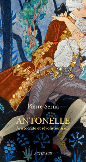 Antonelle: Aristocrate et révolutionnaire