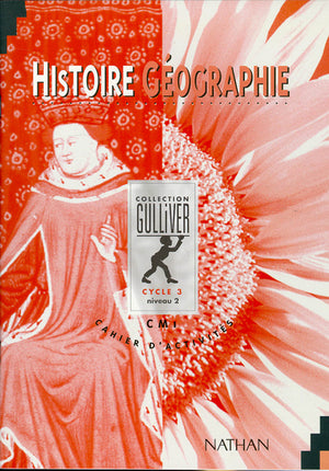 Gulliver histoire, géographie, CM1. Cahier d'activités, élève