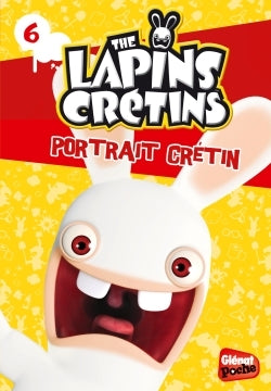 Les Lapins crétins T6 : Portrait crétin