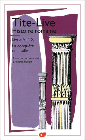 Histoire romaine, livres VI à X, la conquête de l'Italie