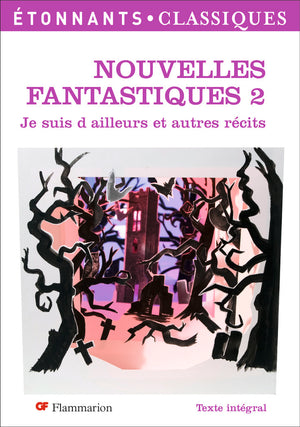 Nouvelles fantastiques 2: Je suis d'ailleurs et autres récits