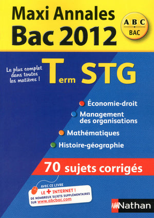 Maxi Annales Bac 2012 Terminale STG : 70 Sujets corrigés