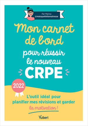 Mon carnet de bord pour le réussir le nouveau CRPE - 2022