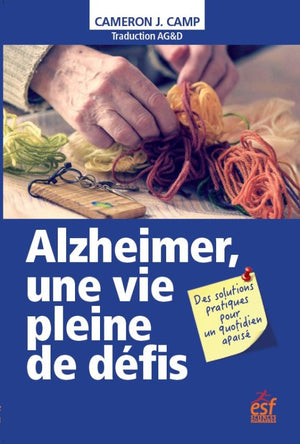 Alzheimer, une vie pleine de défis: des solutions pratiques pour un quotidien apaisé