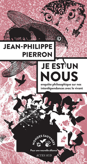 Je est un nous: Enquête philosophique sur nos interdépendances avec le vivant