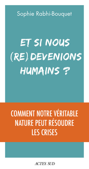 Et si nous (re)devenions humains ?