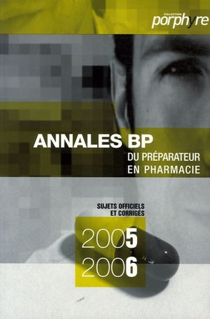 Annales BP du préparateur en pharmacie sujets officiels et corrigés 2005-2006