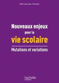 Nouveaux enjeux pour La vie scolaire: Mutations et variations