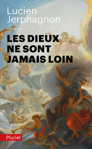 Les dieux ne sont jamais loin