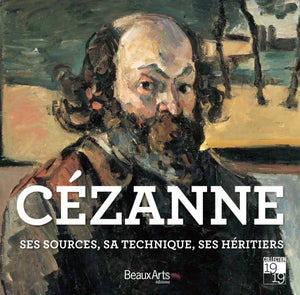 CEZANNE, SES SOURCES, SA TECHNIQUE, SES HERITIERS