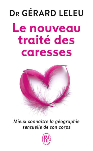 Le nouveau traité des caresses: Mieux connaître la géographie sensuelle de son corps