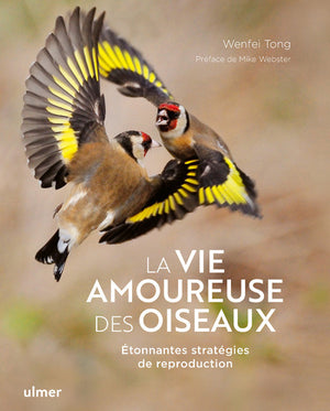 La vie amoureuse des oiseaux - Etonnantes stratégies de reproduction