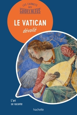 Le Vatican dévoilé: Les lieux se racontent