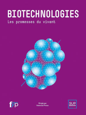 Biotechnologies : Les promesses du vivant