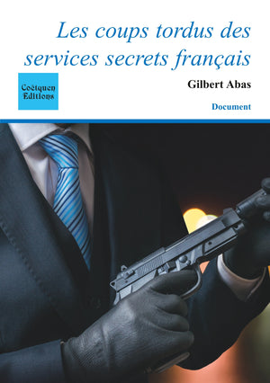 Les coups tordus des services secrets français