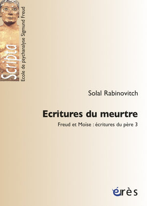 Ecritures du meurtre. Freud et Moïse : écritures du père 3