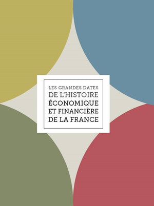 Les grandes dates de l'histoire économique et financière de la France