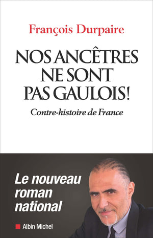 Nos ancêtres ne sont pas gaulois !