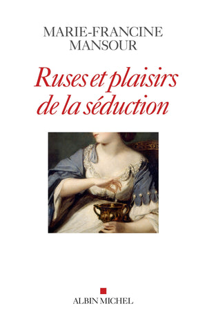 Ruses et plaisirs de la séduction