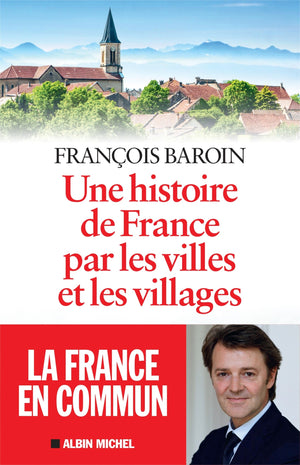 Une histoire de France par les villes et les villages