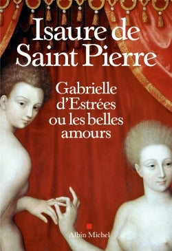 Gabrielle d'Estrées ou les belles amours