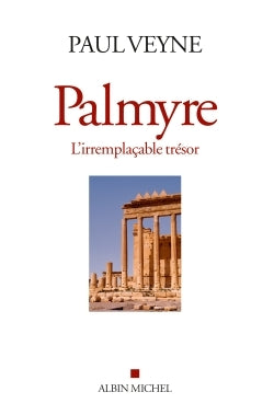 Palmyre, l'irremplaçable trésor