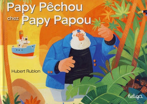 Papy Pêchou chez les Papy Papou