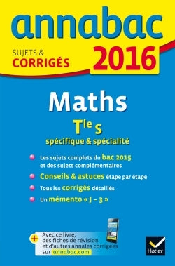 Mathématiques Tle S spécifique & spécialité: Sujets et corrigés