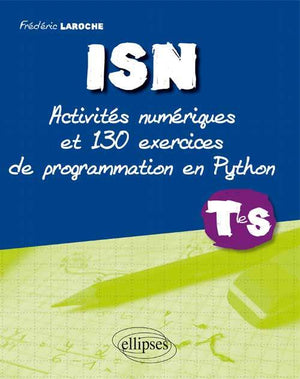 ISN : Activités numériques et 130 exercices de programmation en Python - Terminale S