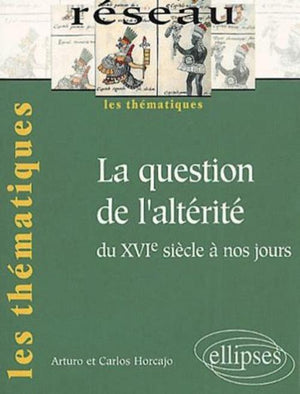 La question de l'altérité du XVIe siècle à nos jours